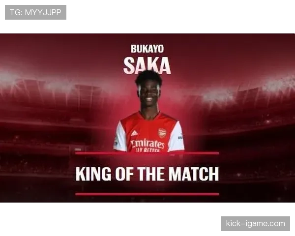 萨卡闪耀进攻核心位置，稳健表现彰显阿森纳新星巨大潜力